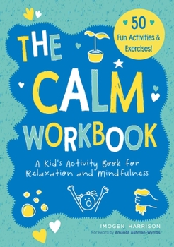 Paperback The Calm Workbook: A Kid's Activity Book for Relaxation and Mindfulness Book