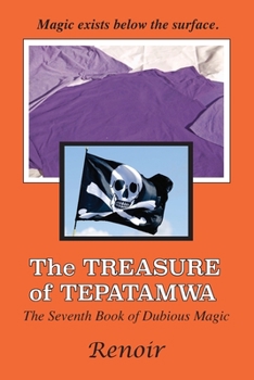 Paperback The Treasure Of Tepatamwa: The Seventh Book of Dubious Magic Book