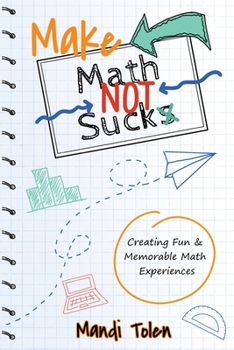 Paperback Make Math Not Suck: Creating Fun & Memorable Math Experiences Book