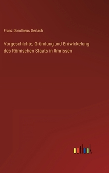 Hardcover Vorgeschichte, Gründung und Entwickelung des Römischen Staats in Umrissen [German] Book