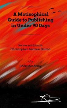 Paperback A Motisophical Guide to Publishing in Under 90 Days: Become a published author now! Book