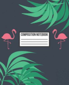 Paperback Composition Notebook: Trendy Flamingo & Leaves Tropical College Ruled Blank Lined Journal, Exercise book subject for girls, teens, students, Book