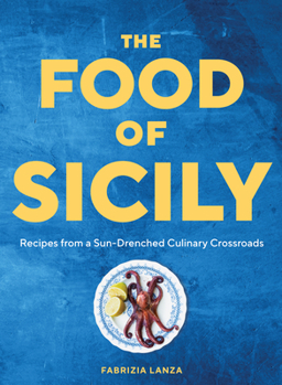 Hardcover The Food of Sicily: Recipes from a Sun-Drenched Culinary Crossroads Book