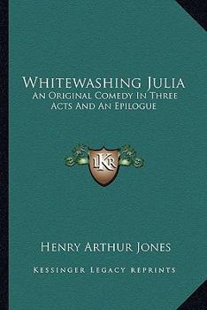 Paperback Whitewashing Julia: An Original Comedy In Three Acts And An Epilogue Book