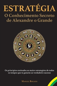 Paperback Estratégia: o Conhecimento Secreto de Alexandre o Grande [Portuguese] Book