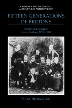 Paperback Fifteen Generations of Bretons: Kinship and Society in Lower Brittany, 1720 1980 Book