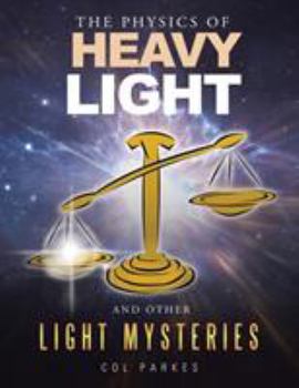 Paperback The Physics of Heavy Light: And Other Light Mysteries Book