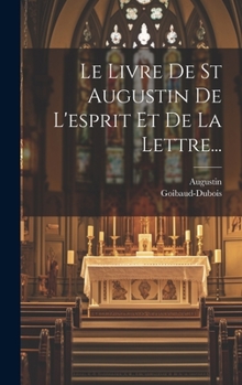 Hardcover Le Livre De St Augustin De L'esprit Et De La Lettre... [French] Book