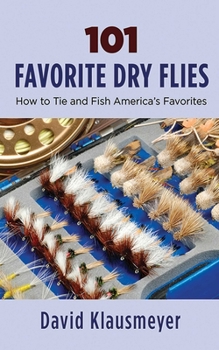 Paperback 101 Favorite Dry Flies: History, Tying Tips, and Fishing Strategies Book