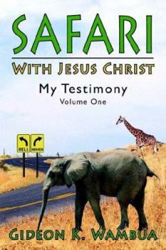 Safari with Jesus Christ: My Testimony