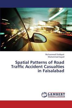 Paperback Spatial Patterns of Road Traffic Accident Casualties in Faisalabad Book