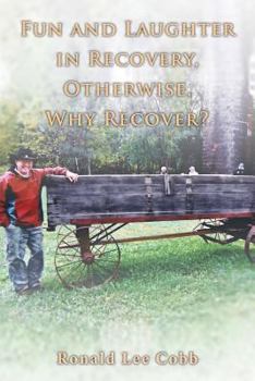 Paperback Fun and Laughter in Recovery, Otherwise, Why Recover? Book