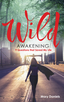 Paperback Wild Awakening: 9 Questions That Saved My Life Book