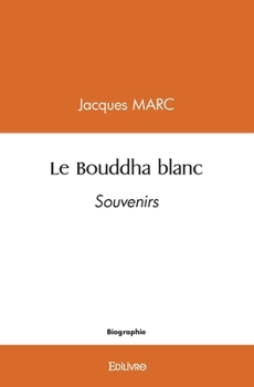 Paperback Le Bouddha blanc: Souvenirs [French] Book