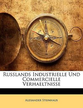 Paperback Russlands industrielle und commercielle Verhaeltnisse [German] Book