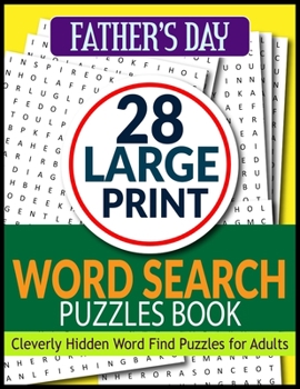 Father's Day Word Search Puzzles Book: 28 Large Print Cleverly Hidden Word Find Puzzles for Adults