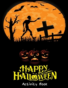 Paperback Happy Halloween Activities Books: Fun Activity Workbook for Happy Halloween Learning coloring page, maze game, matching Game, sudoku game with solutio Book