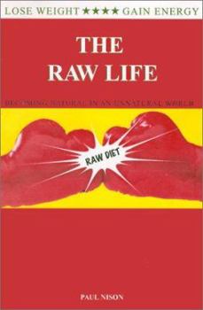 Paperback The Raw Life : Becoming Natural In An Unnatural World Book
