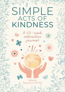 Hardcover Simple Acts of Kindness: A 52-Week Interactive Journal Book