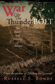 Hardcover War Like the ThunderBolt: The Battle and Burning of Atlanta Book
