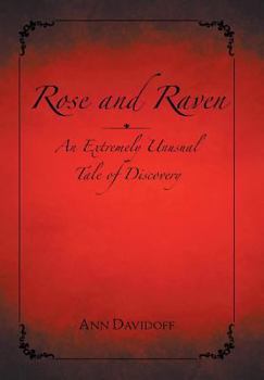Hardcover Rose and Raven: An Extremely Unusual Tale of Discovery Book
