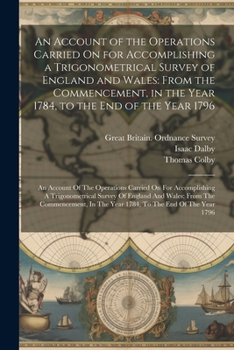 Paperback An Account of the Operations Carried On for Accomplishing a Trigonometrical Survey of England and Wales: From the Commencement, in the Year 1784, to t Book