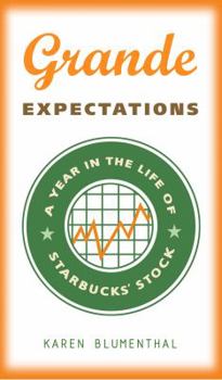Hardcover Grande Expectations: A Year in the Life of Starbucks' Stock Book