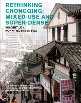 China Westward: Superdense Development in Chonqging: Vincent Lo, Paul Katz, James Von Klemperer, and Forth Bagley