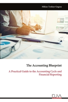 Paperback The Accounting Blueprint: A Practical Guide to the Accounting Cycle and Financial Reporting Book