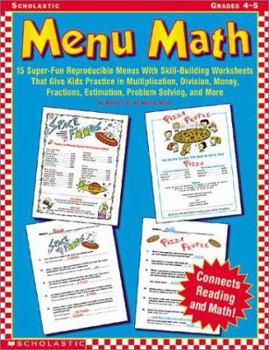 Paperback Menu Math (Grades 4-5): 15 Super-Fun Reproducible Menus with Skill-Building Worksheets That Give Kids Practice in Multiplication, Division, Mo Book