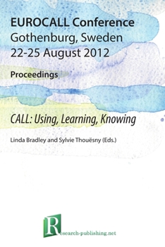 Paperback 2012 EUROCALL Proceedings: CALL: Using, Learning, Knowing Book