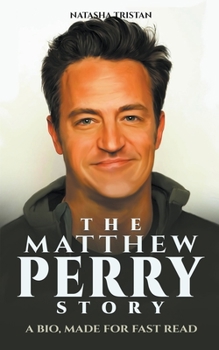 Paperback The Matthew Perry Story: A Bio, Made For Fast Read Book