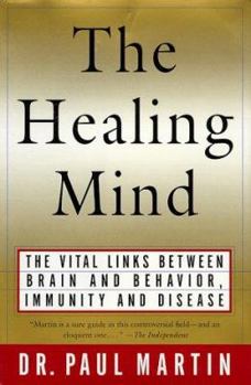 Hardcover The Healing Mind: The Vital Links Between Brain and Behavior, Immunity and Disease Book