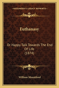 Paperback Euthanasy: Or Happy Talk Towards The End Of Life (1874) Book