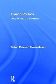 Hardcover French Politics: Debates and Controversies Book