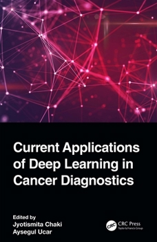 Hardcover Current Applications of Deep Learning in Cancer Diagnostics Book