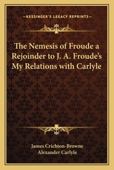 Paperback The Nemesis of Froude a Rejoinder to J. A. Froude's My Relations with Carlyle Book