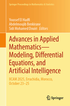 Hardcover Advances in Applied Mathematics--Modeling, Differential Equations, and Artificial Intelligence: Iicam 2025, Errachidia, Morocco, October 23-25 Book