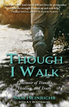 Paperback Though I Walk: A Memoir of Trauma, Healing, and Truth Book