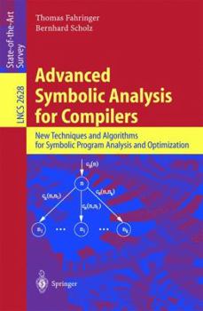 Paperback Advanced Symbolic Analysis for Compilers: New Techniques and Algorithms for Symbolic Program Analysis and Optimization Book