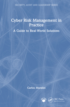 Hardcover Cyber Risk Management in Practice: A Guide to Real-World Solutions Book
