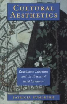 Paperback Cultural Aesthetics: Renaissance Literature and the Practice of Social Ornament Book