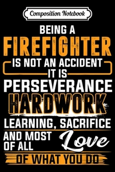 Composition Notebook: Firefighter Is Not An Accident It Is Perseverance  Journal/Notebook Blank Lined Ruled 6x9 100 Pages