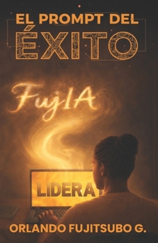 El Prompt del Éxito (Spanish Edition)
