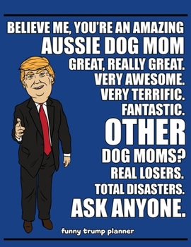 Paperback Funny Trump Planner: Funny I Love Aussies Planner for Trump Supporters (Conservative Trump Gift) Book