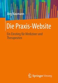 Paperback Die Praxis-Website: Ein Einstieg Für Mediziner Und Therapeuten [German] Book