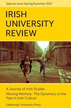 Paperback Moving Memory - The Dynamics of the Past in Irish Culture: Irish University Review Volume 47, Issue 1 Book