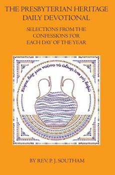 The Presbyterian Heritage Daily Devotional: Selections from the Confessions for Each Day of the Year