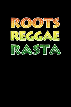 Roots Reggae Rasta: Rasta Colors Jamaican Reggae Journal Notebook Blank Lined Ruled 6x9 120 Pages