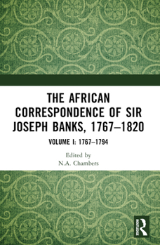 Paperback The African Correspondence of Sir Joseph Banks, 1767-1820: Volume I: 1767-1794 Book